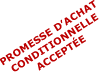 Promesse d'achat conditionnelle acceptée